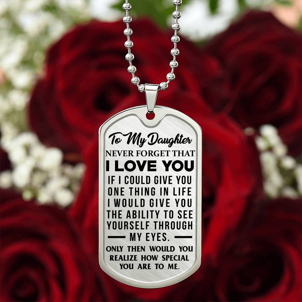 Daughter - Never Forget That I Love You - Dog Tag