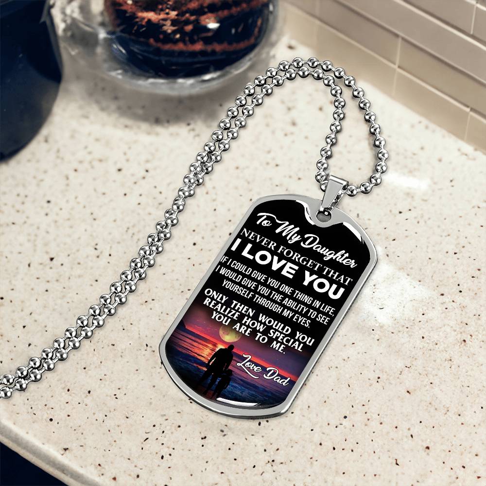 Daughter - If I Could Give You One Thing - Love Dad - Dog Tag