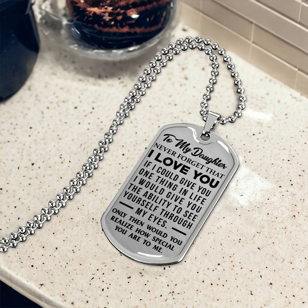 Daughter - Never Forget That I Love You - Dog Tag