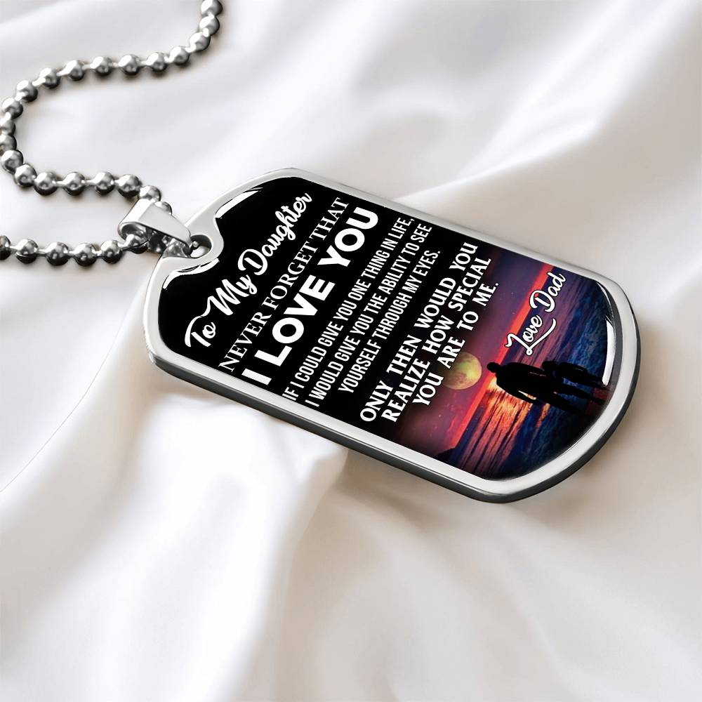 Daughter - If I Could Give You One Thing - Love Dad - Dog Tag