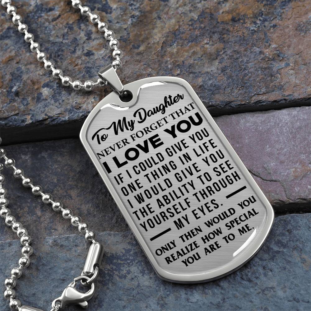 Daughter - Never Forget That I Love You - Dog Tag