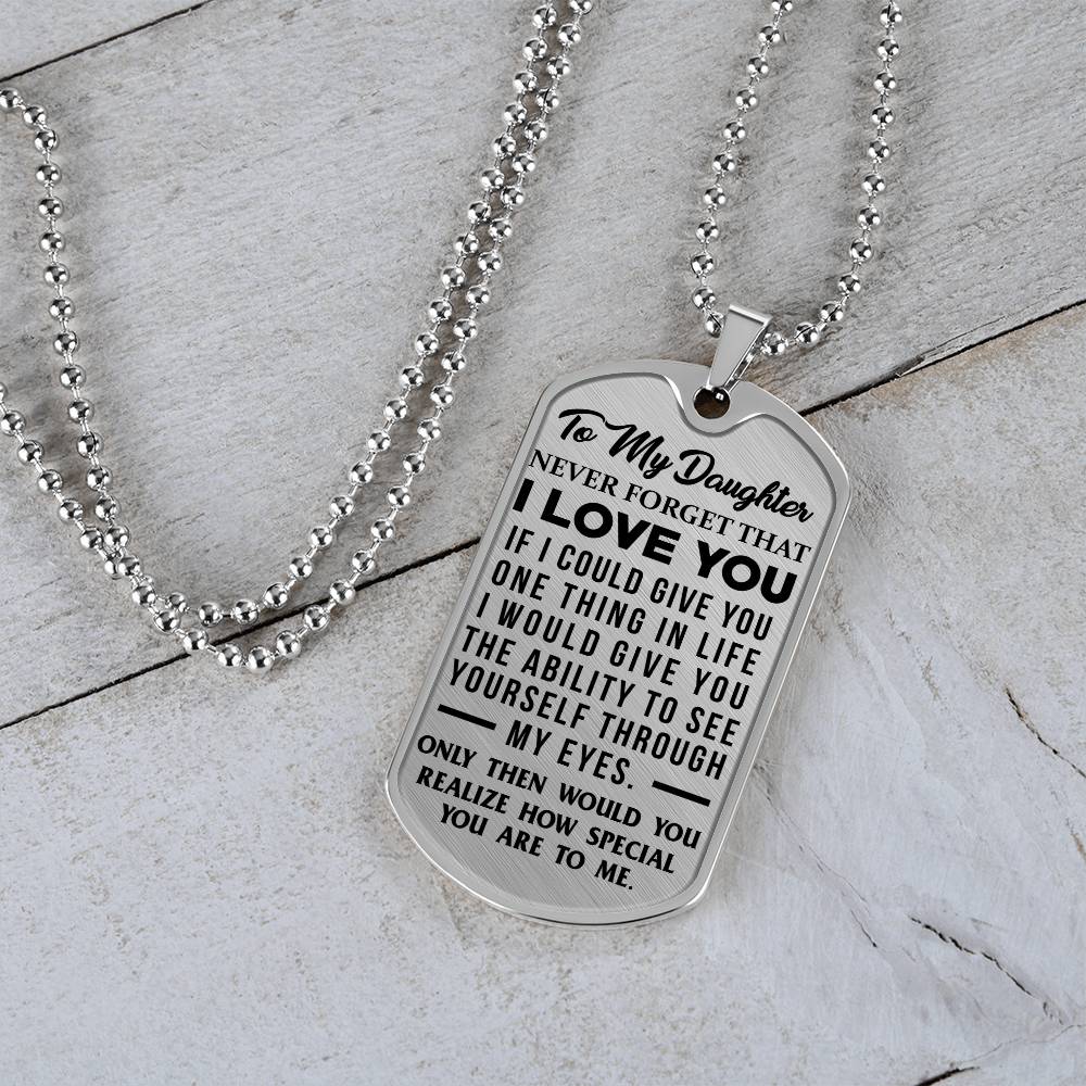 Daughter - Never Forget That I Love You - Dog Tag