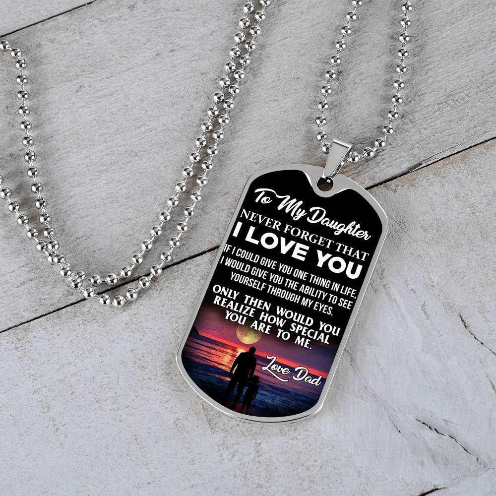 Daughter - If I Could Give You One Thing - Love Dad - Dog Tag