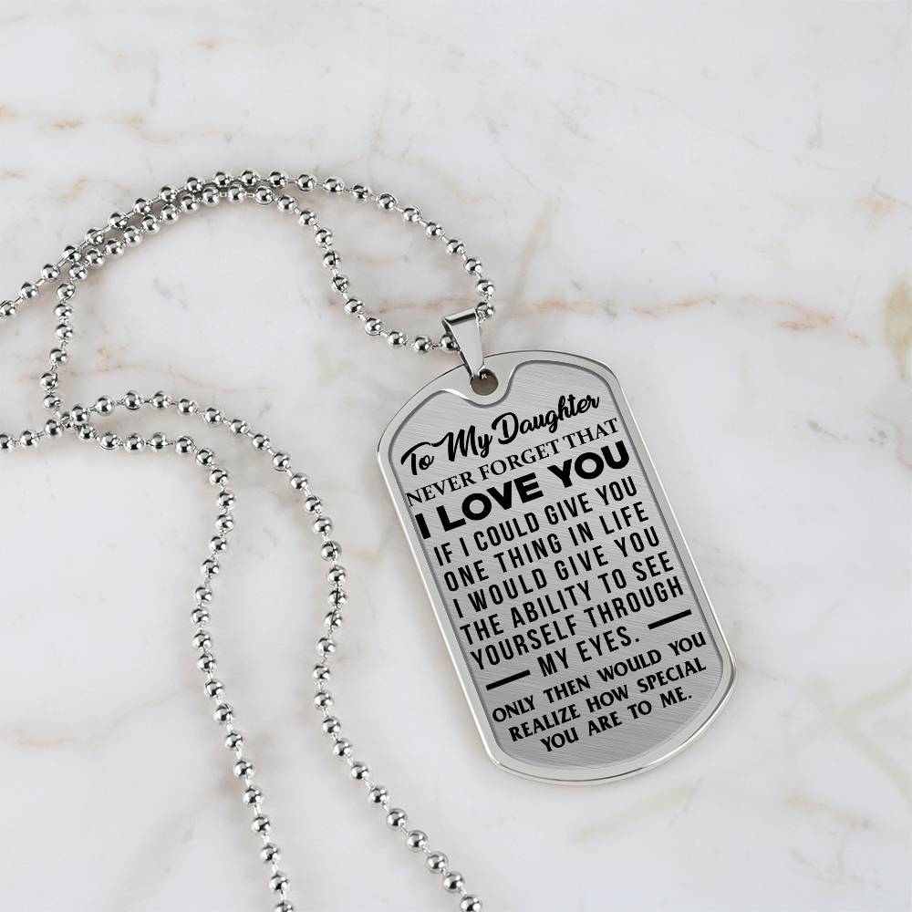 Daughter - Never Forget That I Love You - Dog Tag