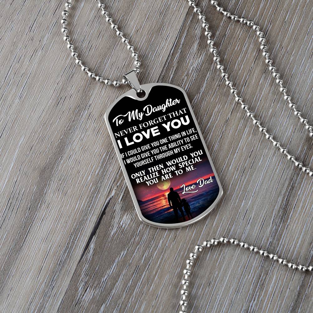 Daughter - If I Could Give You One Thing - Love Dad - Dog Tag