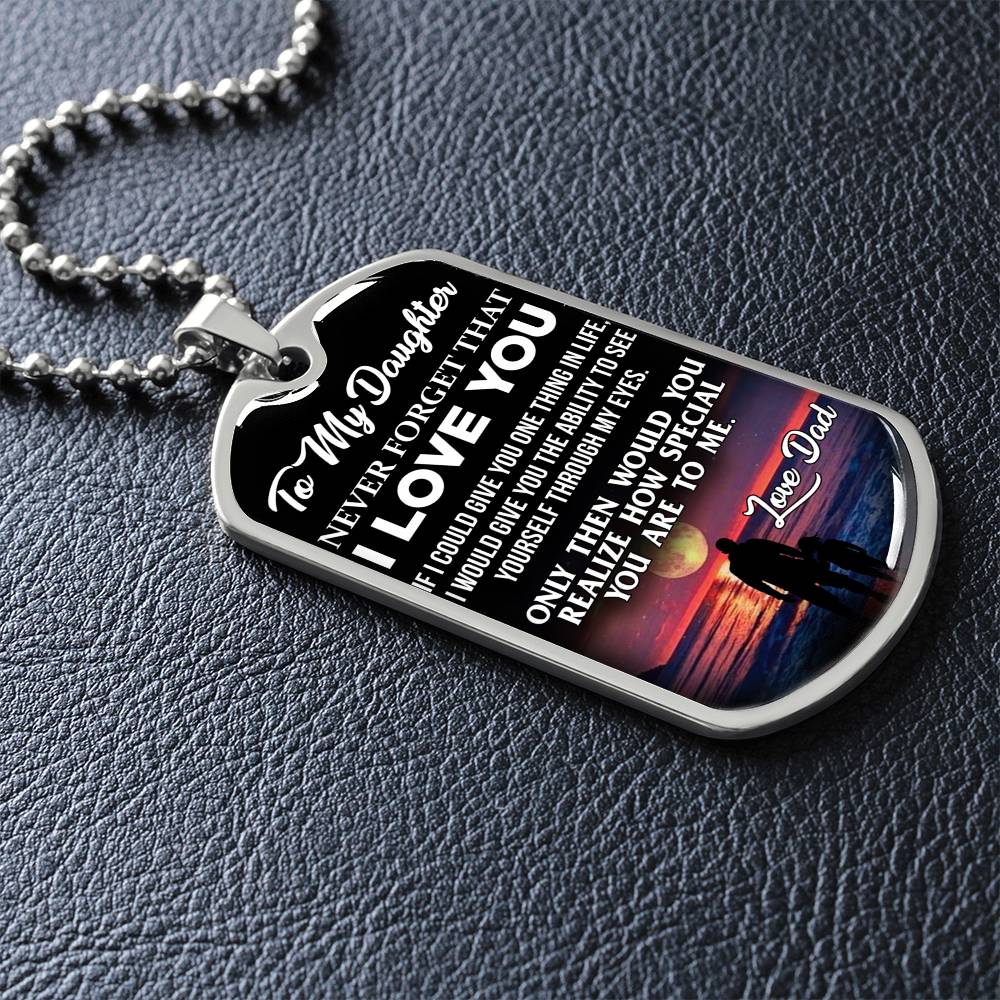 Daughter - If I Could Give You One Thing - Love Dad - Dog Tag