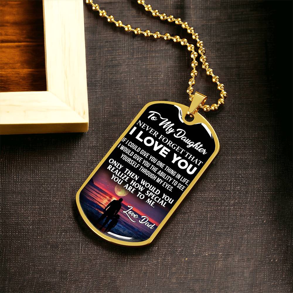 Daughter - If I Could Give You One Thing - Love Dad - Dog Tag