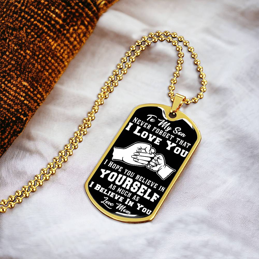 Son - I Believe In You - Love Mom (Dog Tag Necklace)