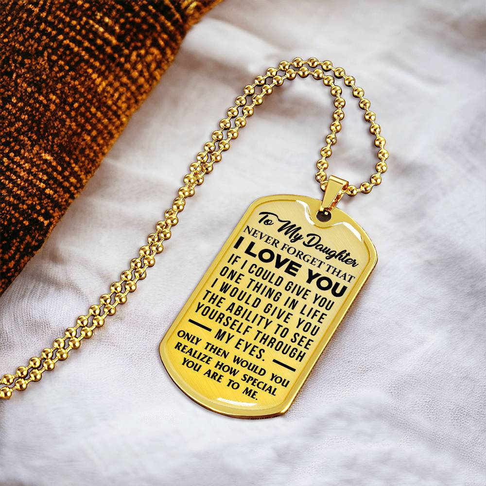 Daughter - Never Forget That I Love You - Dog Tag