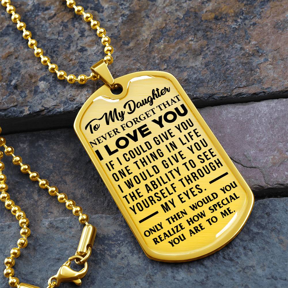 Daughter - Never Forget That I Love You - Dog Tag