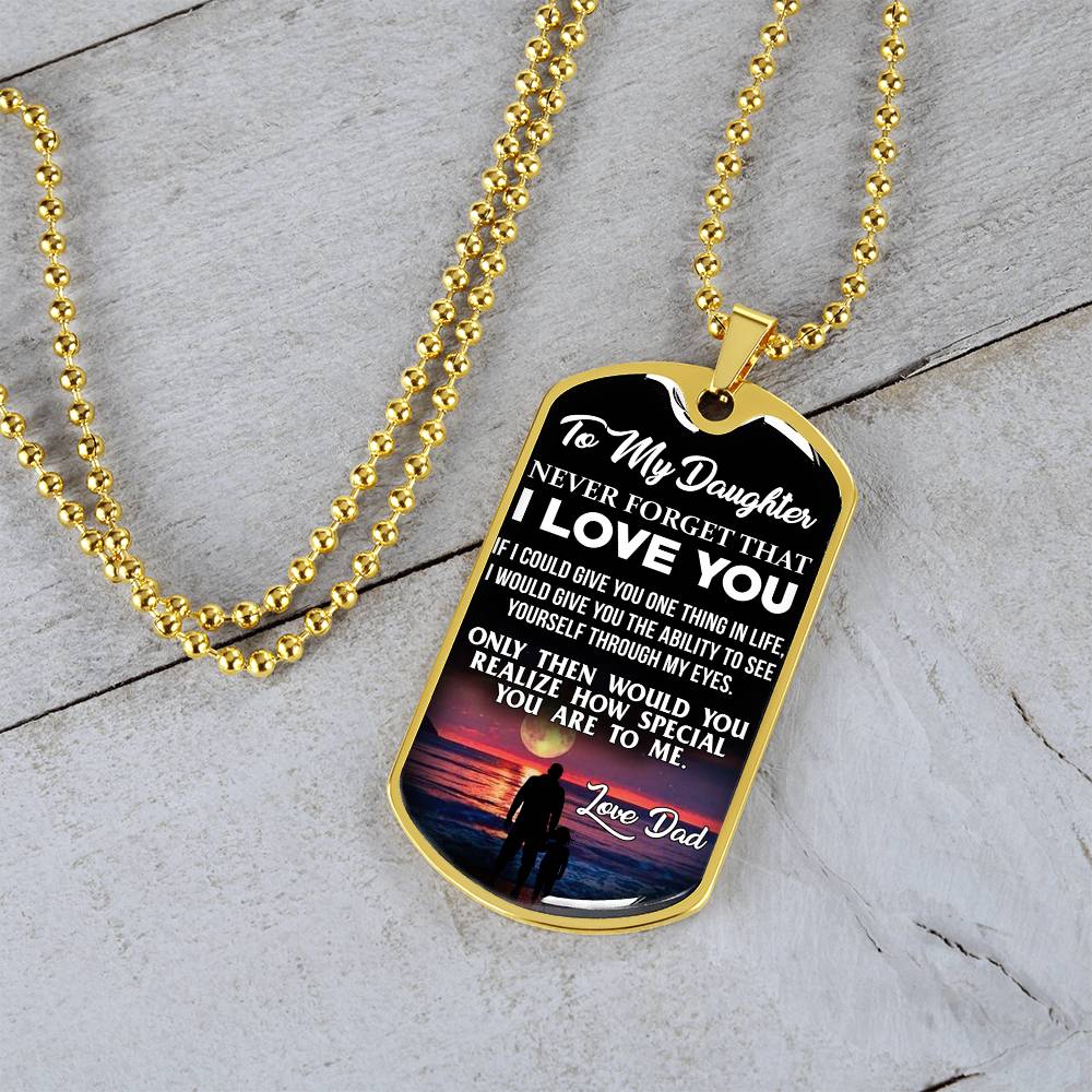 Daughter - If I Could Give You One Thing - Love Dad - Dog Tag