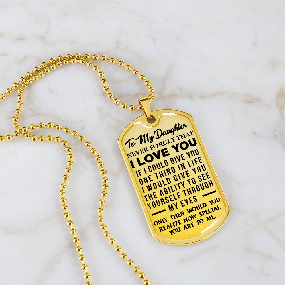 Daughter - Never Forget That I Love You - Dog Tag