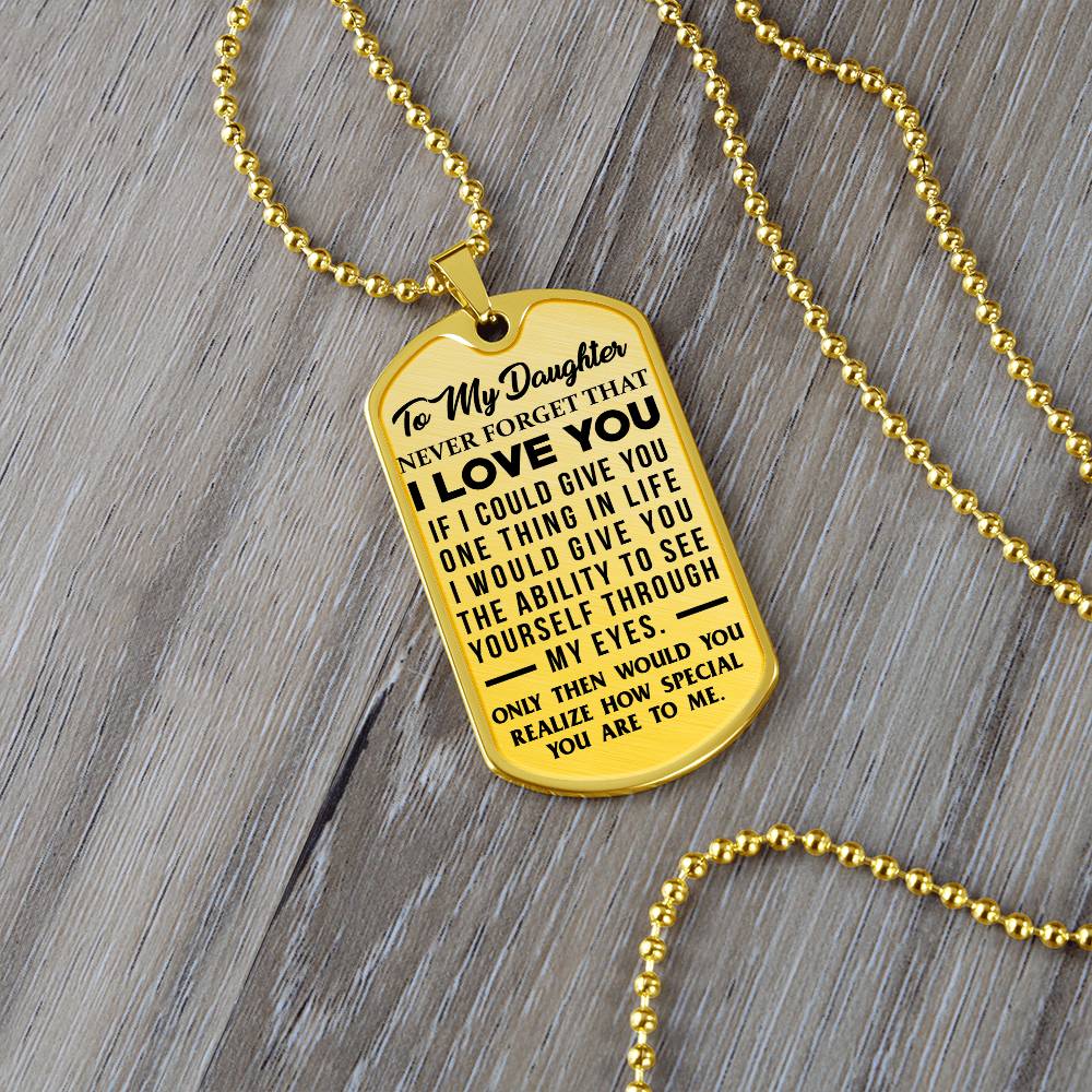 Daughter - Never Forget That I Love You - Dog Tag