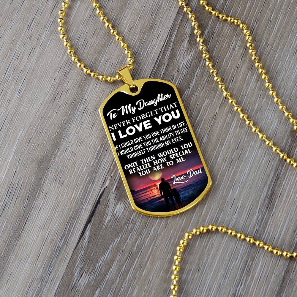 Daughter - If I Could Give You One Thing - Love Dad - Dog Tag