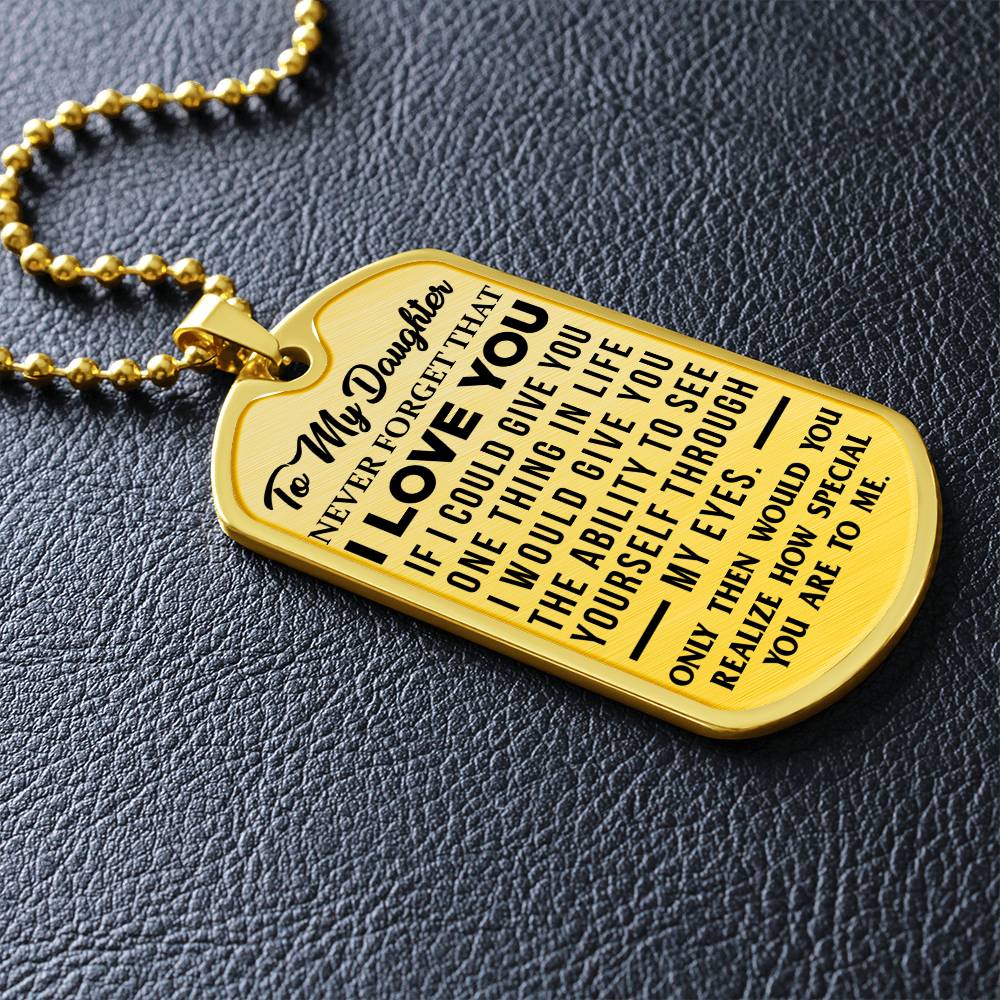 Daughter - Never Forget That I Love You - Dog Tag