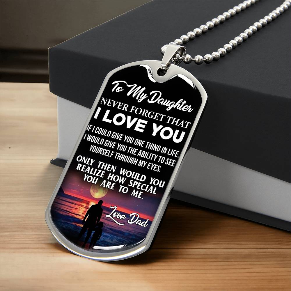 Daughter - If I Could Give You One Thing - Love Dad - Dog Tag