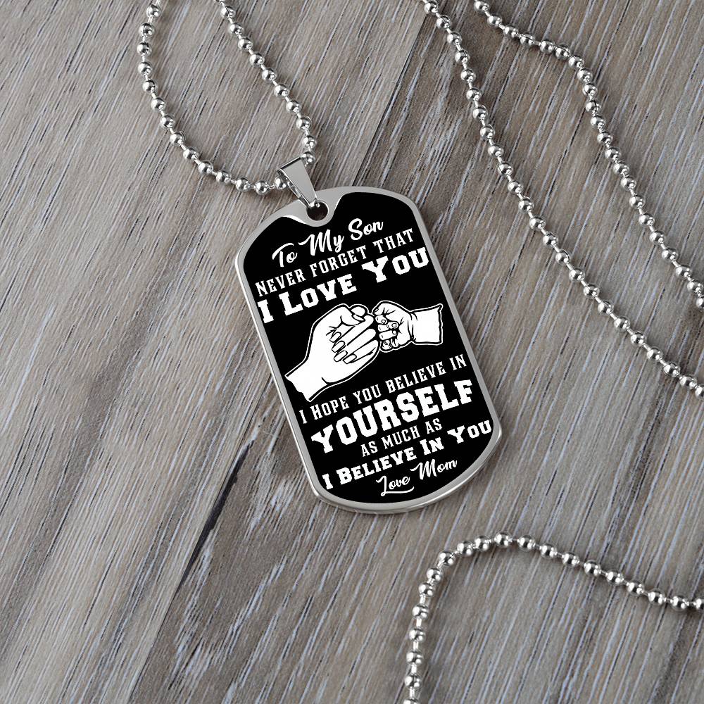 Son - I Believe In You - Love Mom (Dog Tag Necklace)