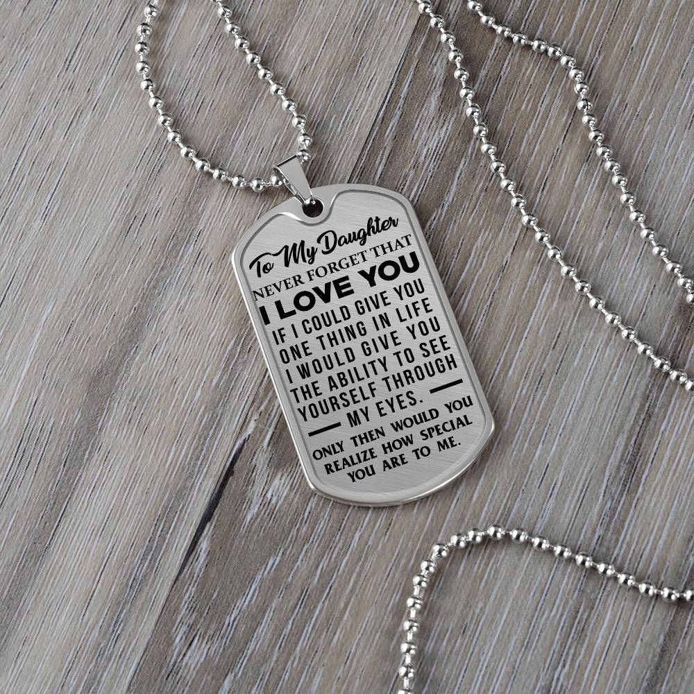 Daughter - Never Forget That I Love You - Dog Tag