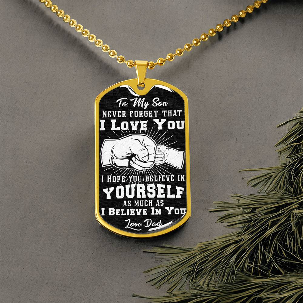 Son - I Believe In You - Love Dad ( Dog Tag Necklace)