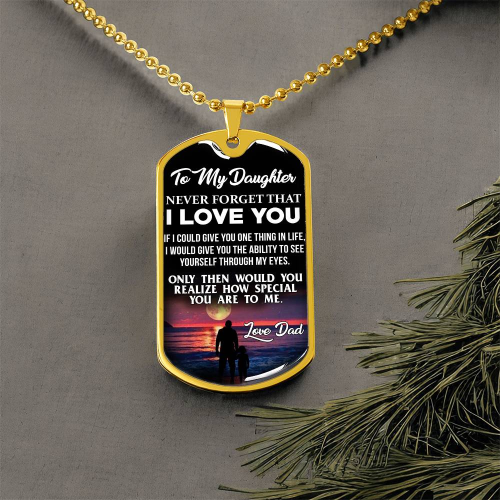 Daughter - If I Could Give You One Thing - Love Dad - Dog Tag