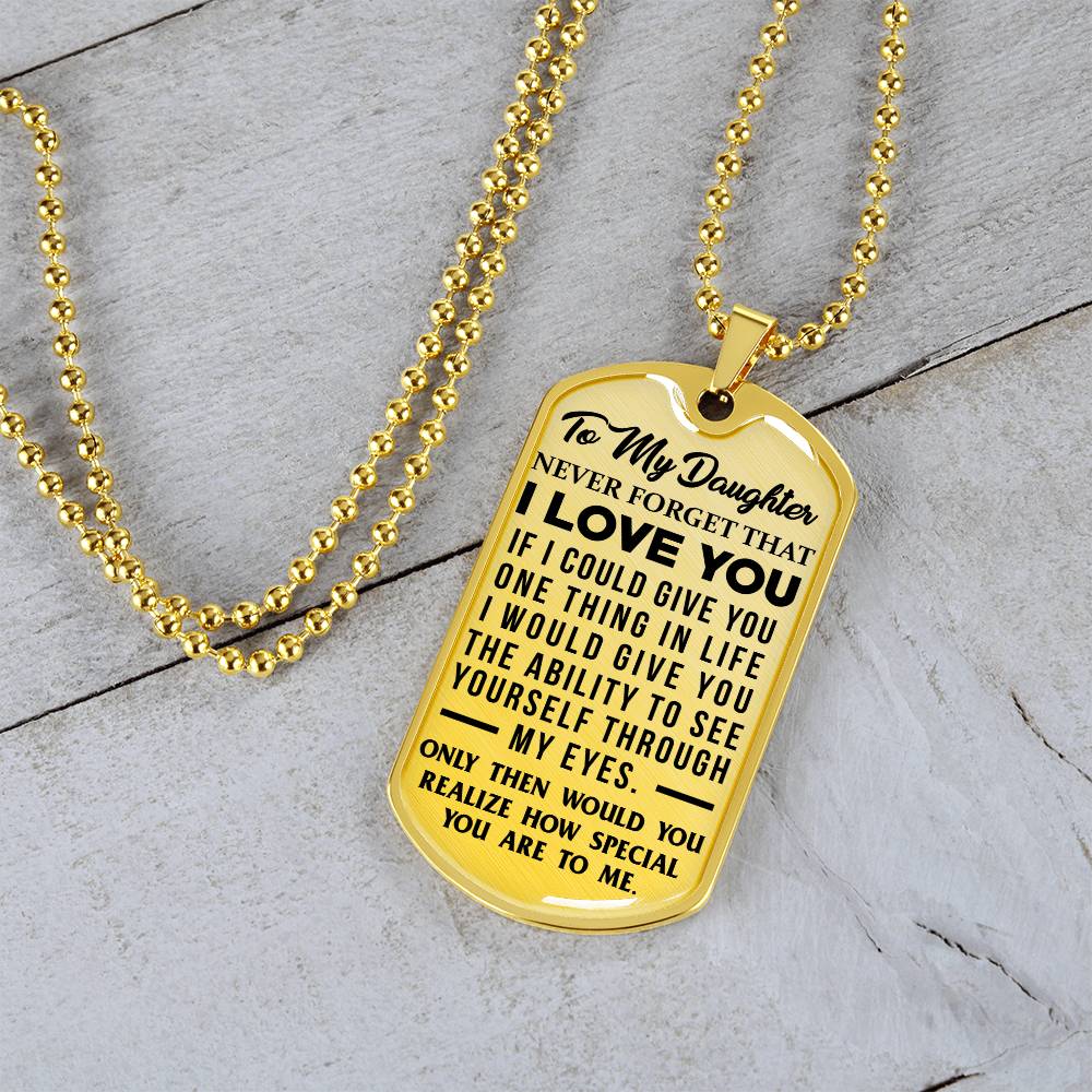 Daughter - Never Forget That I Love You - Dog Tag