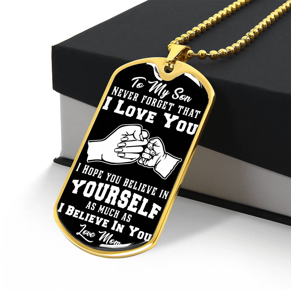 Son - I Believe In You - Love Mom (Dog Tag Necklace)