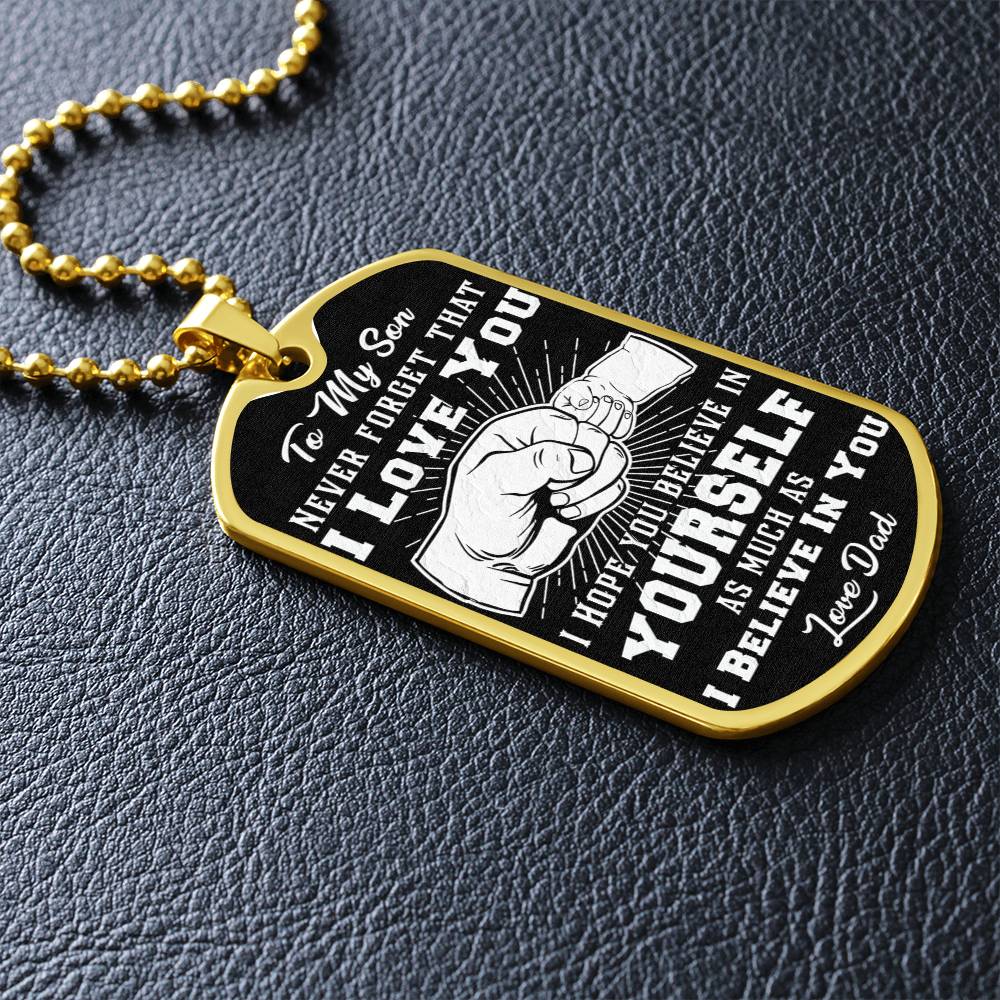Son - I Believe In You - Love Dad ( Dog Tag Necklace)
